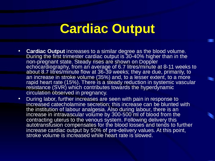 Cardiac Output • Cardiac Output increases to a similar degree as the blood volume.  During