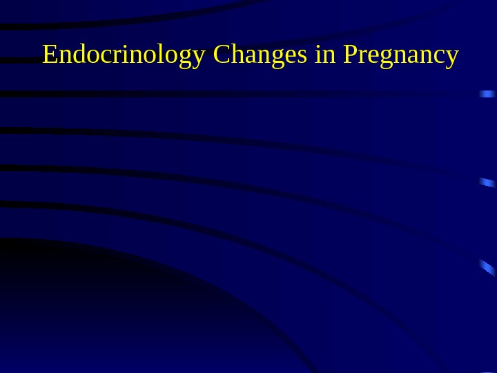 Endocrinology Changes in Pregnancy 