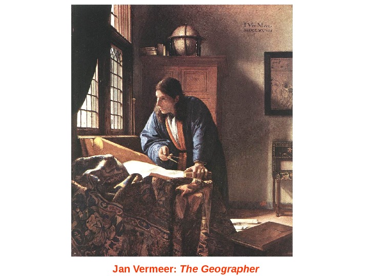   Jan Vermeer :  The Geographer  