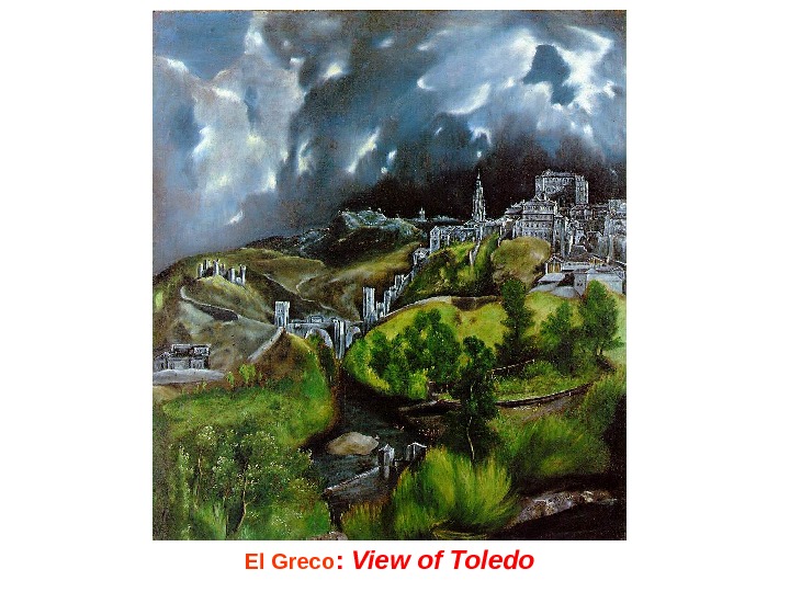   El Greco :  View of Toledo 