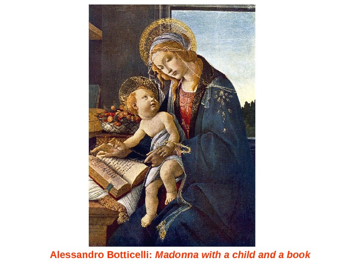   Alessandro Botticelli :  Madonna with a child and a book 
