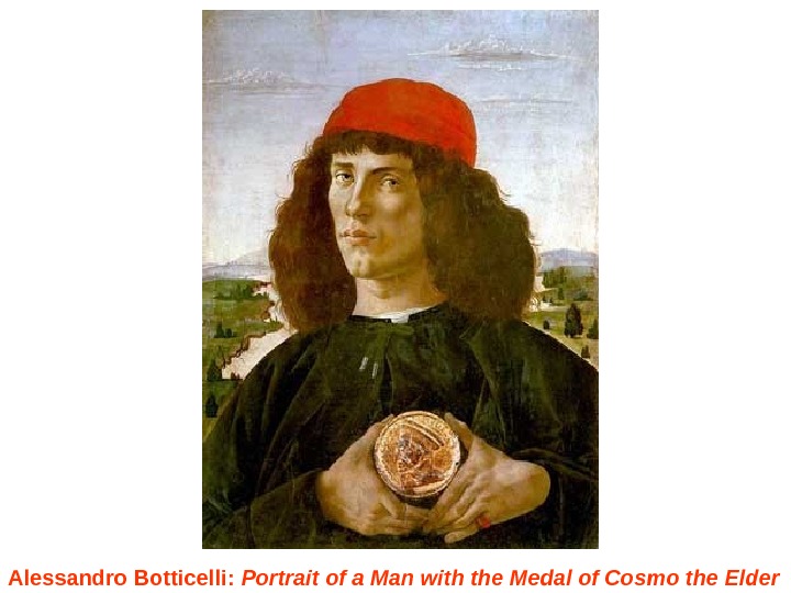   Alessandro Botticelli :  Portrait of a Man with the Medal of Cosmo the