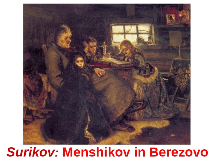 Surikov :  Menshikov in Berezovo 