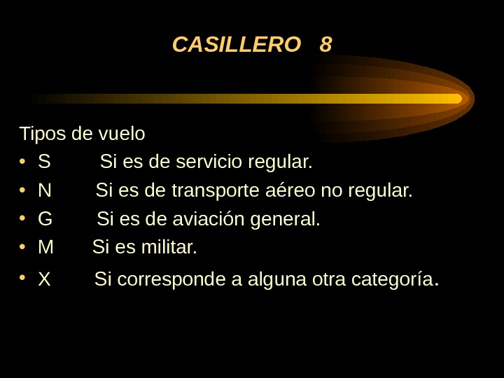 CASILLERO  8 Tipos de vuelo • S   Si es de servicio regular. 
