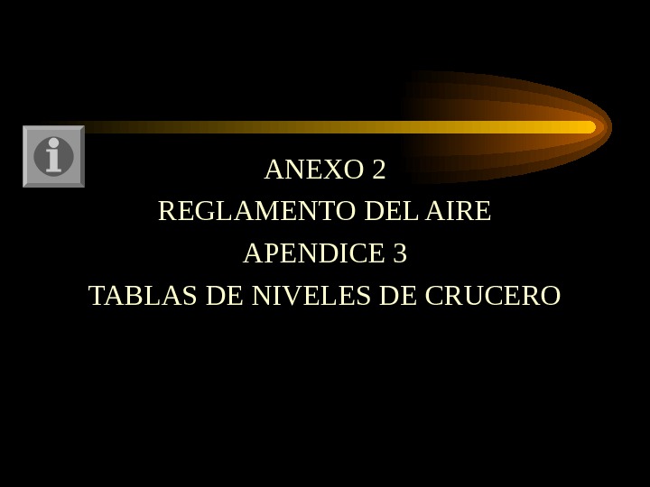 ANEXO 2 REGLAMENTO DEL AIRE APENDICE 3 TABLAS DE NIVELES DE CRUCERO 