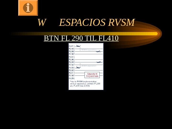W ESPACIOS RVSM BTN FL 290 TIL FL 410 