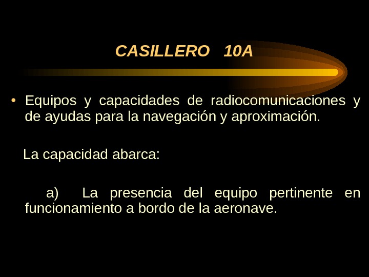 CASILLERO  10 A • Equipos y capacidades de radiocomunicaciones y de ayudas para la navegación