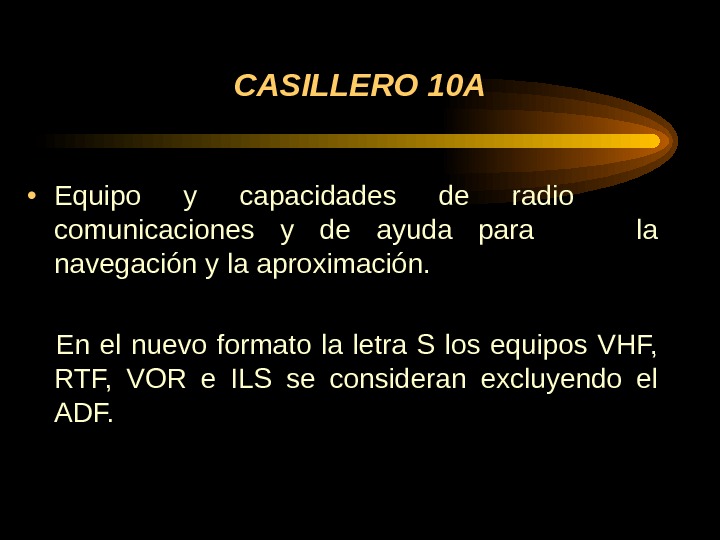 CASILLERO 10 A • Equipo y capacidades de radio comunicaciones y de ayuda para  la
