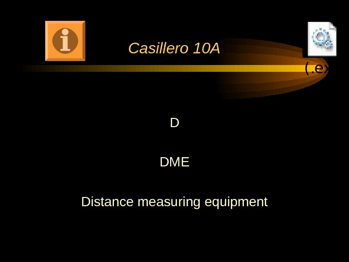 Casillero 10 A D DME Distance measuring equipment (. exe) 