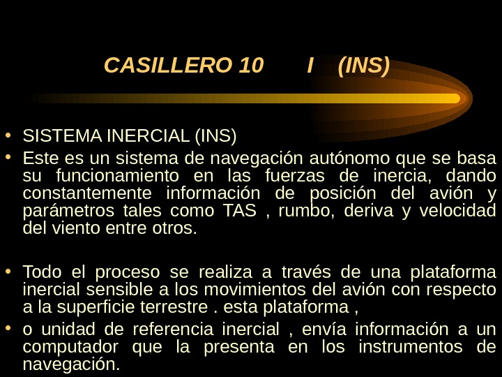 CASILLERO 10  I  (INS)  • SISTEMA INERCIAL (INS) • Este es un sistema