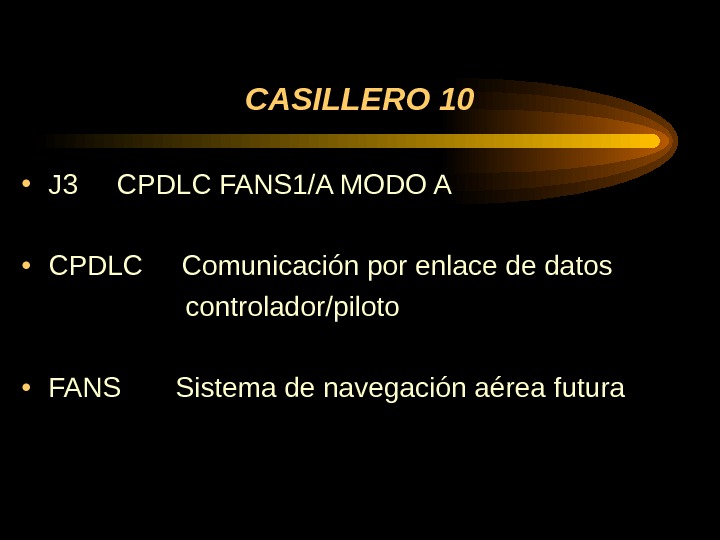 CASILLERO 10 • J 3 CPDLC FANS 1/A MODO A • CPDLC Comunicación por enlace de