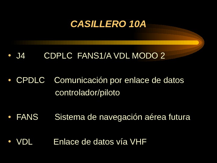 CASILLERO 10 A • J 4  CDPLC FANS 1/A VDL MODO 2 • CPDLC 