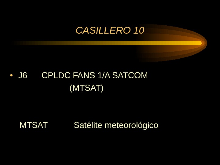 CASILLERO 10 • J 6 CPLDC FANS 1/A SATCOM      (MTSAT) 