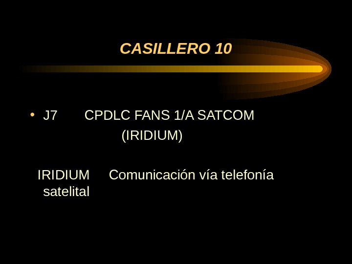 CASILLERO 10 • J 7  CPDLC FANS 1/A SATCOM     (IRIDIUM) 