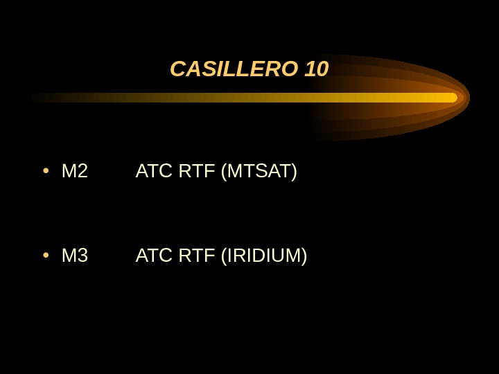 CASILLERO 10 • M 2   ATC RTF (MTSAT) • M 3   ATC