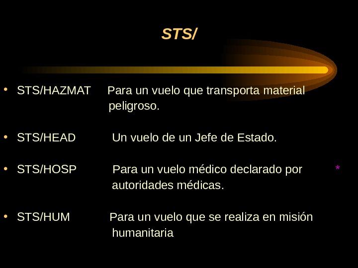 STS/ • STS/HAZMAT Para un vuelo que transporta material      peligroso. 