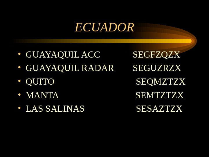 ECUADOR • GUAYAQUIL ACC   SEGFZQZX • GUAYAQUIL RADAR  SEGUZRZX • QUITO  