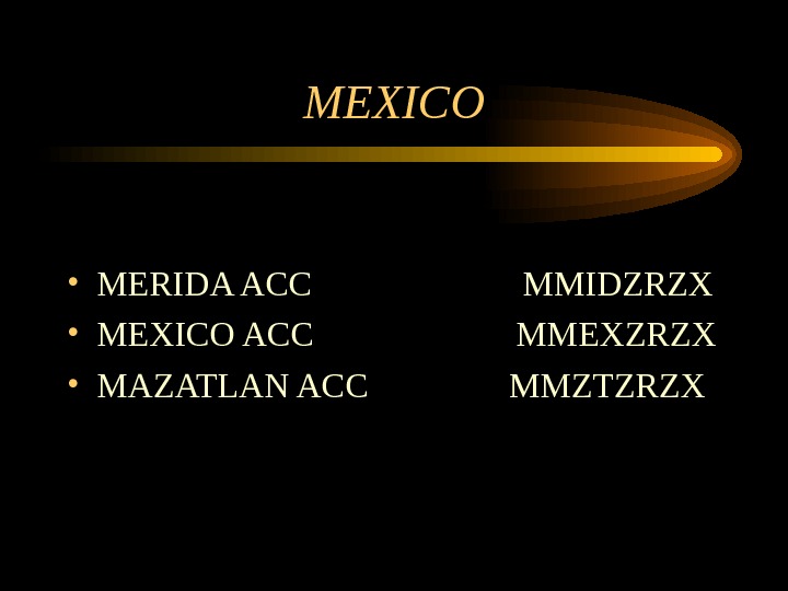 MEXICO • MERIDA ACC    MMIDZRZX • MEXICO ACC    MMEXZRZX •