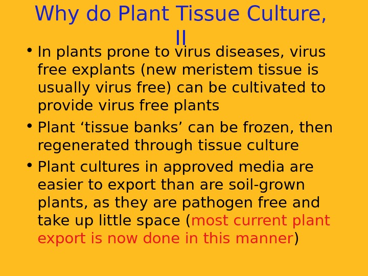   Why do Plant Tissue Culture,  II • In plants prone to virus diseases,