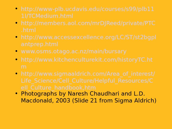   • http: //www-plb. ucdavis. edu/courses/s 99/plb 11 1 I/TCMedium. html • http: //members. aol.