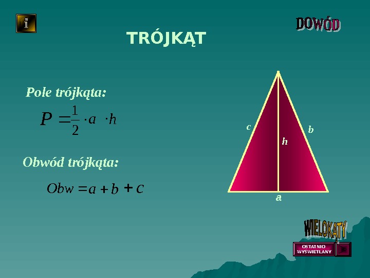   h bc Obwód trójkąta: Obw Pole trójkąta: TRÓJKĄT a h. P 2 1 ab