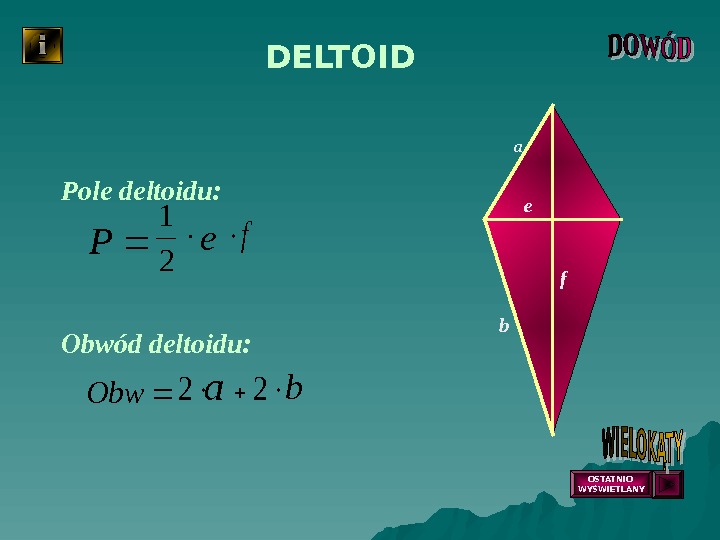   DELTOID Pole deltoidu: P 2 1 ef e fa b Obwód deltoidu: Obw 2