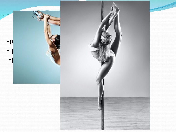 Pole Dance -pole sport (fitness) - pole dance  -pole artistic (show) 