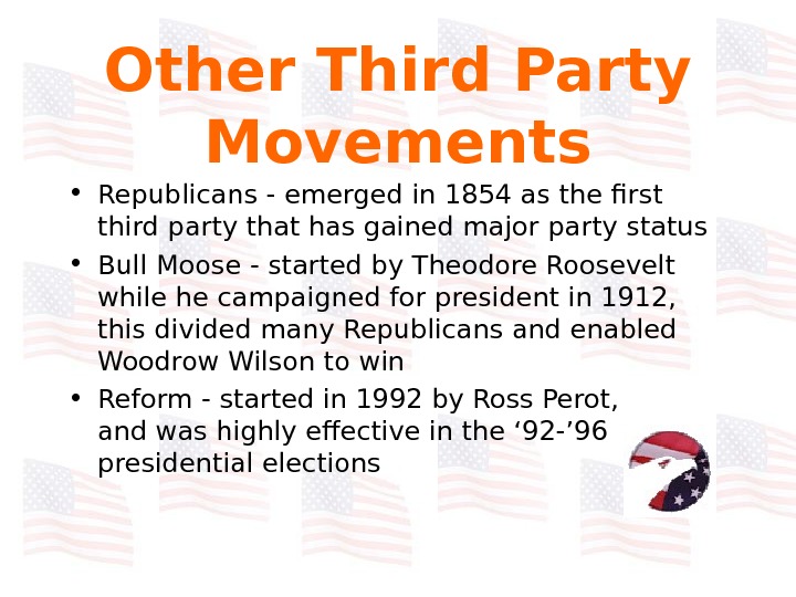   Other Third Party Movements • Republicans - emerged in 1854 as the first third