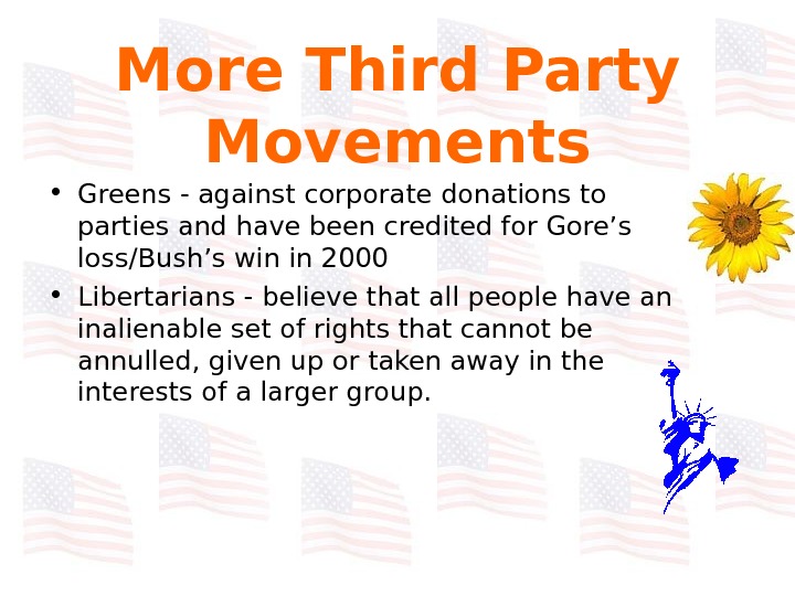   More Third Party Movements • Greens - against corporate donations to  parties and