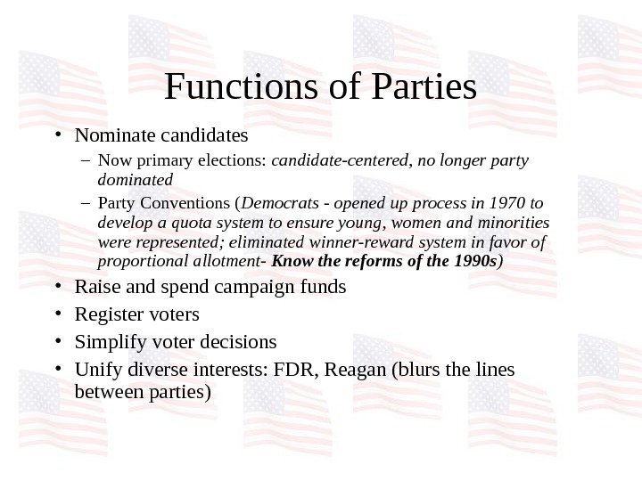   Functions of Parties • Nominate candidates – Now primary elections:  candidate-centered, no longer