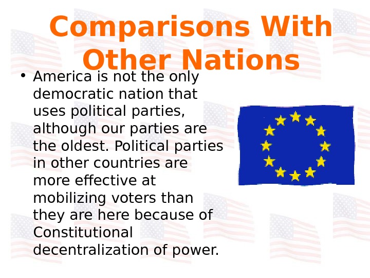   • America is not the only democratic nation that uses political parties,  although