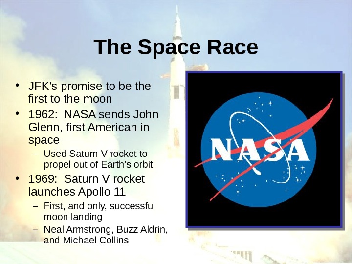   The Space Race • JFK’s promise to be the first to the moon •