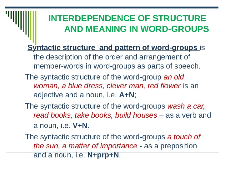 INTERDEPENDENCE OF STRUCTURE AND MEANING IN WORD-GROUPS  Syntactic structure and pattern of word-groups is the