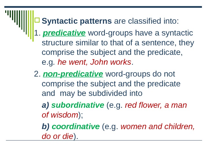  Syntactic patterns are classified into: 1.  predicative word-groups have a syntactic structure similar to