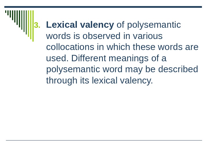 3. Lexical valency of polysemantic words is observed in various collocations in which these words are