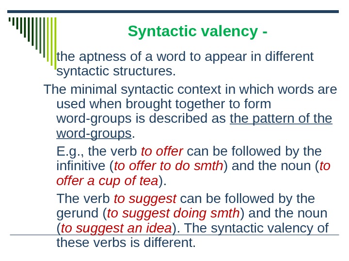 Syntactic valency - the aptness of a word to appear in different syntactic structures.  The