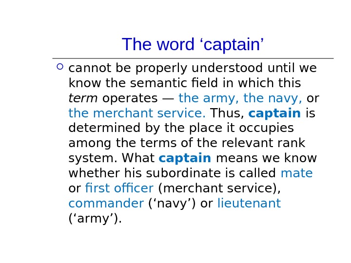 The word ‘captain’ cannot be properly understood until we know the semantic field in which this