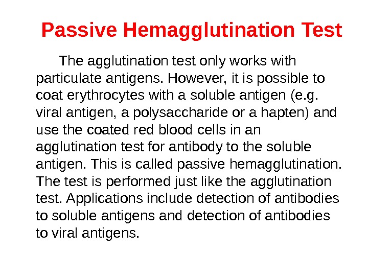 Passive Hemagglutination  Test The agglutination test only works with particulate antigens. However, it is