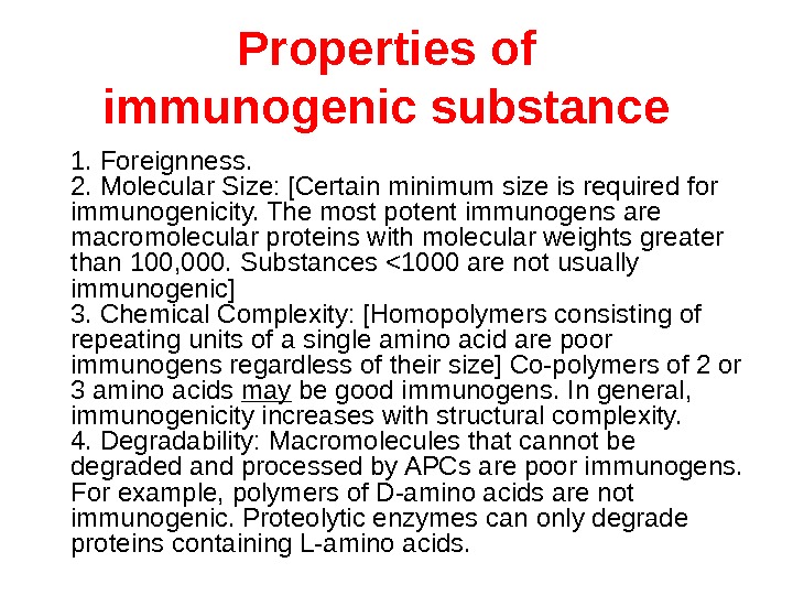 Properties of immunogenic substance  1. Foreignness. 2. Molecular Size: [Certain minimum size is required for