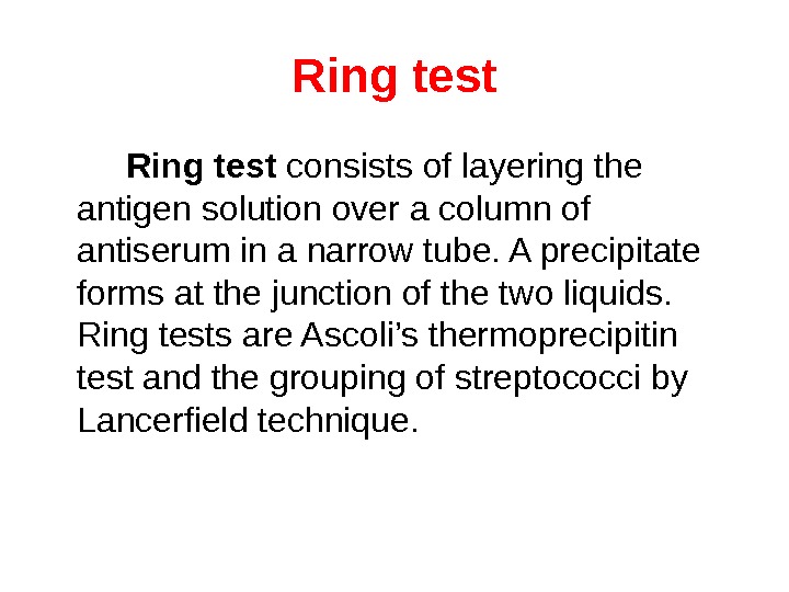 Ring test consists of layering the antigen solution over a column of antiserum in a narrow