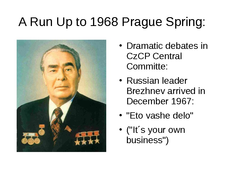 A Run Up to 1968 Prague Spring:  ● Dramatic debates in Cz. CP Central Committe: