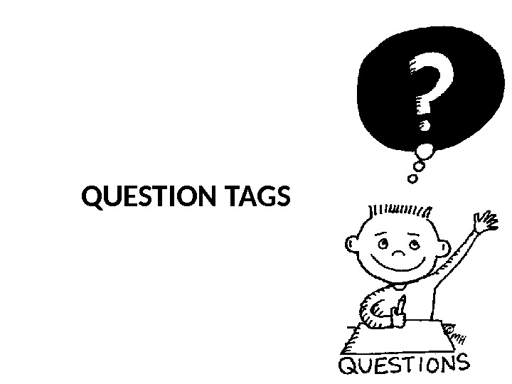 QUESTION TAGS 