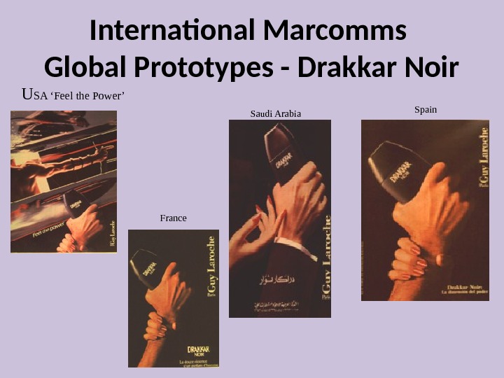 International Marcomms Global Prototypes - Drakkar Noir U SA ‘Feel the Power’ France Spain Saudi Arabia
