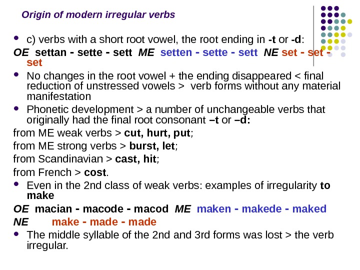   Origin of modern irregular verbs c) verbs with a short root vowel, the root