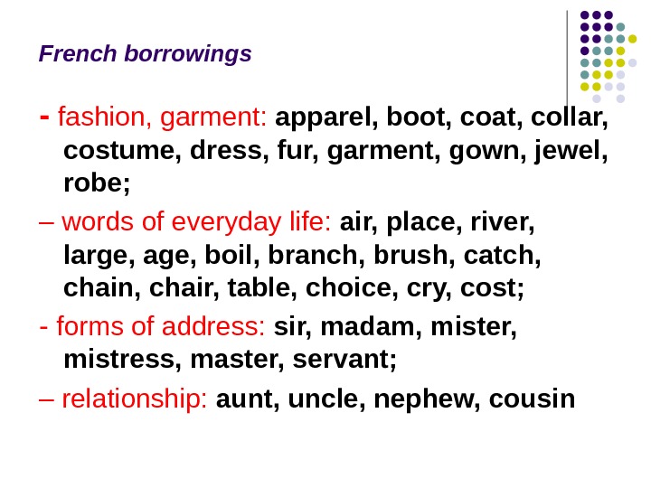 French borrowings ‑ fashion, garment:  apparel, boot, coat, collar,  costume, dress, fur, garment, gown,