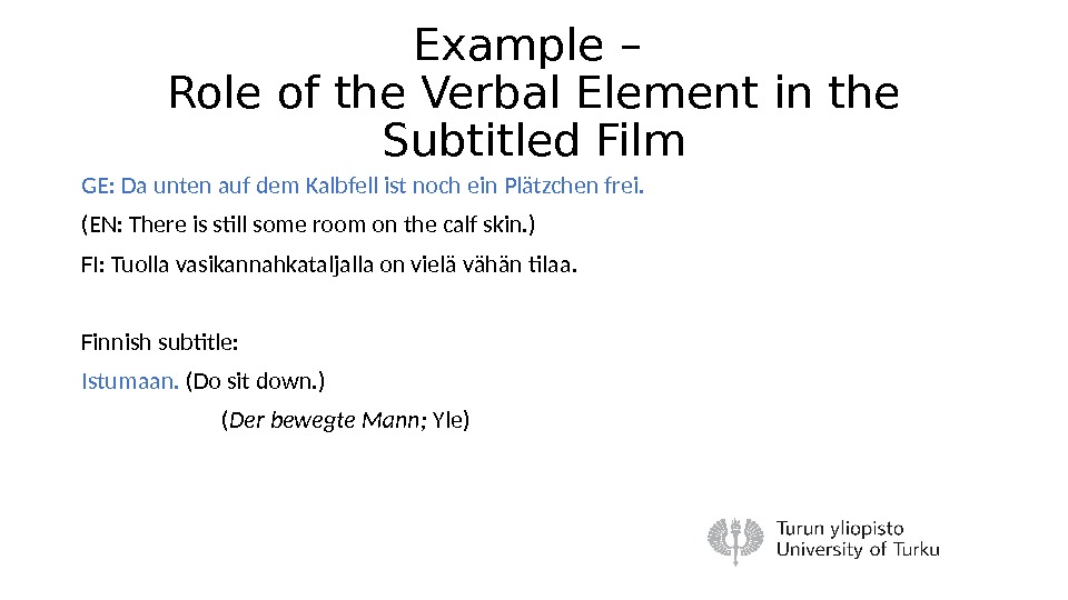 Example – Role of the Verbal Element in the Subtitled Film GE: Da unten auf dem