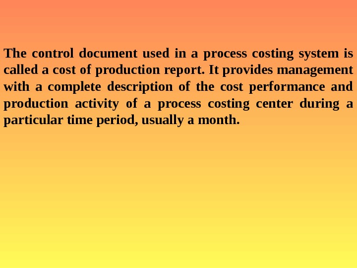  The control document used in a process costing system is called a cost of