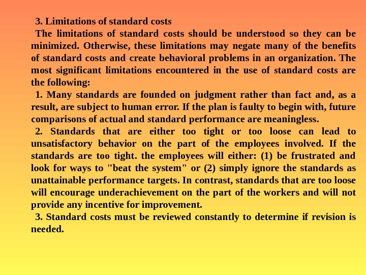   3.  Limitations of standard costs The limitations of standard costs should be understood