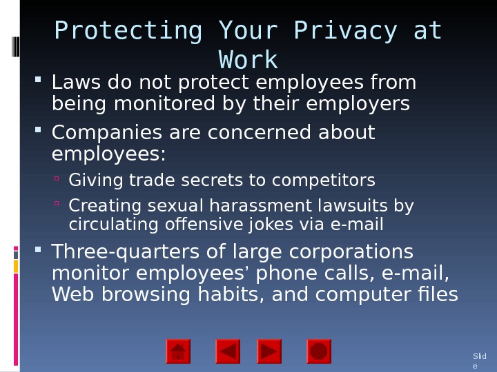 Protecting Your Privacy at Work Laws do not protect employees from being monitored by their employers