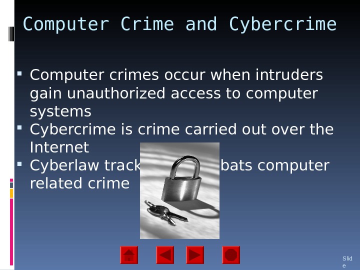 Computer Crime and Cybercrime Computer crimes occur when intruders gain unauthorized access to computer systems Cybercrime